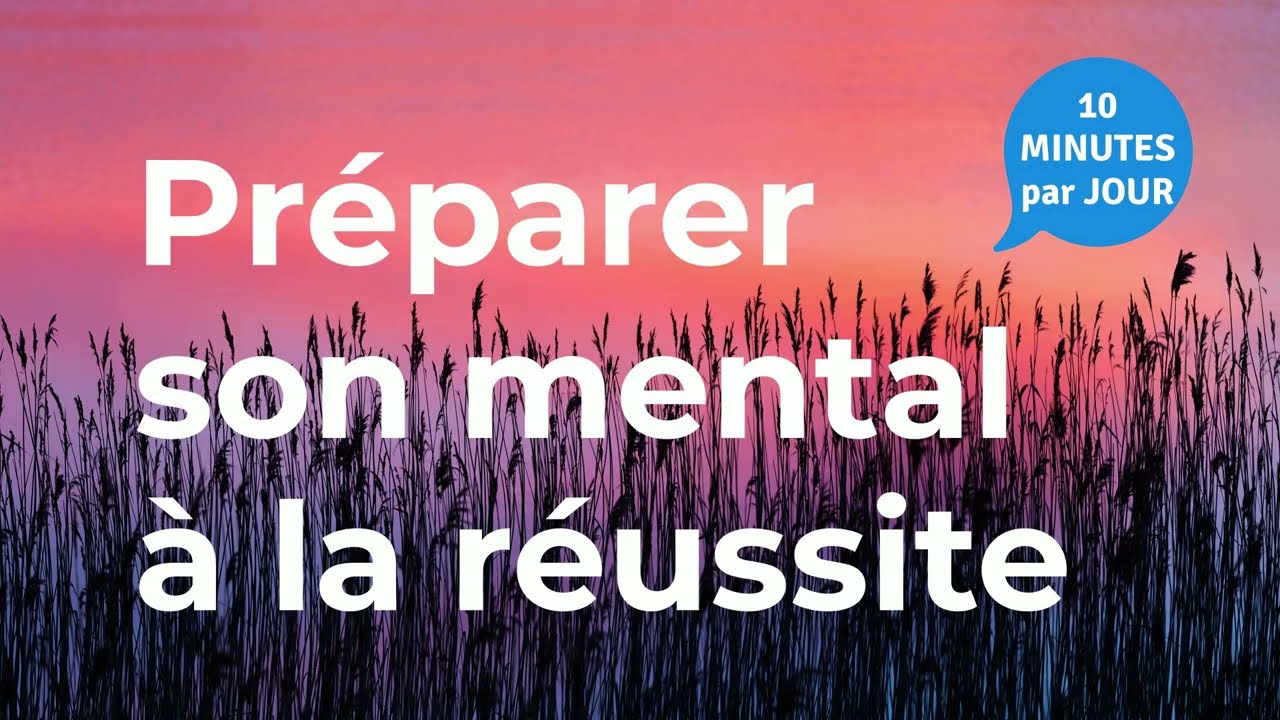 Comment préparer son mental à la réussite