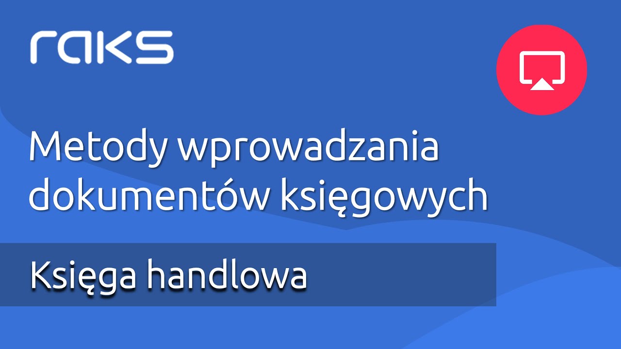 Metody wprowadzania dokumentów księgowych.