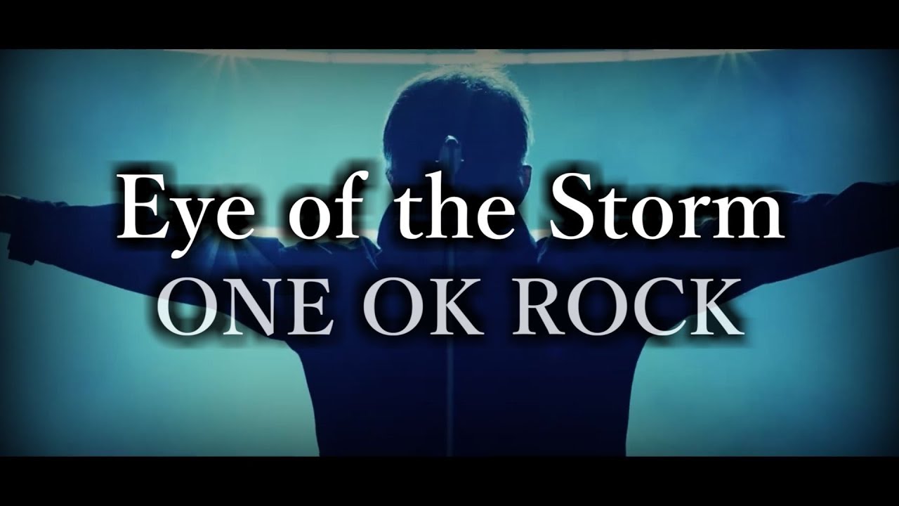 ONE OK ROCK - Eye of the Storm 和訳、カタカナ付き