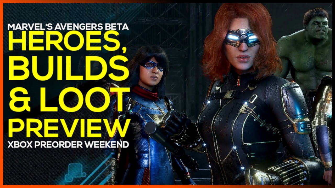 Heroes, Builds and Loot PREVIEW - Full A-Day Xbox Beta Pre-Order/Free Weekend - Marvel Avengers Game