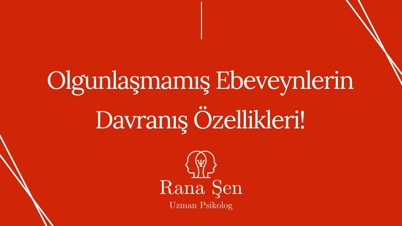 Olgunlaşmamış Ebeveynlerin Davranış Özellikleri!