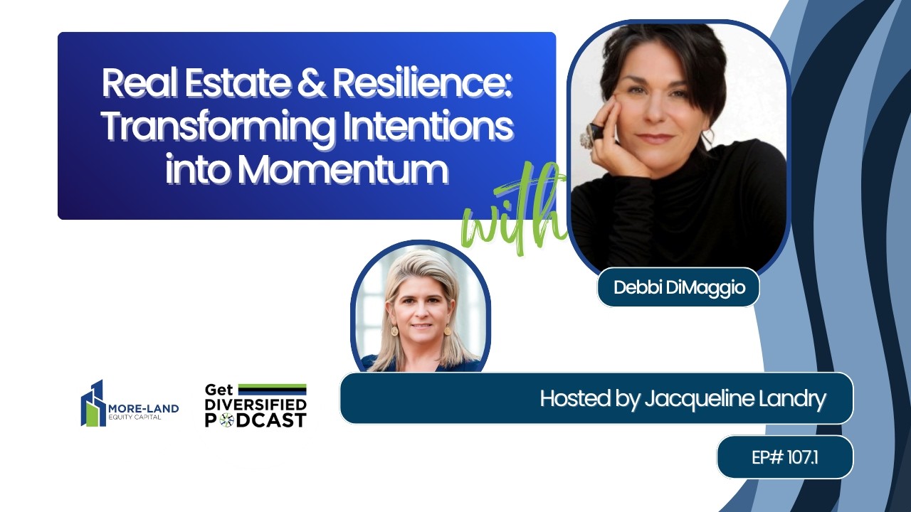 EP# 107.1 | Real Estate & Resilience: Transforming Intentions into Momentum | Debbi DiMaggio