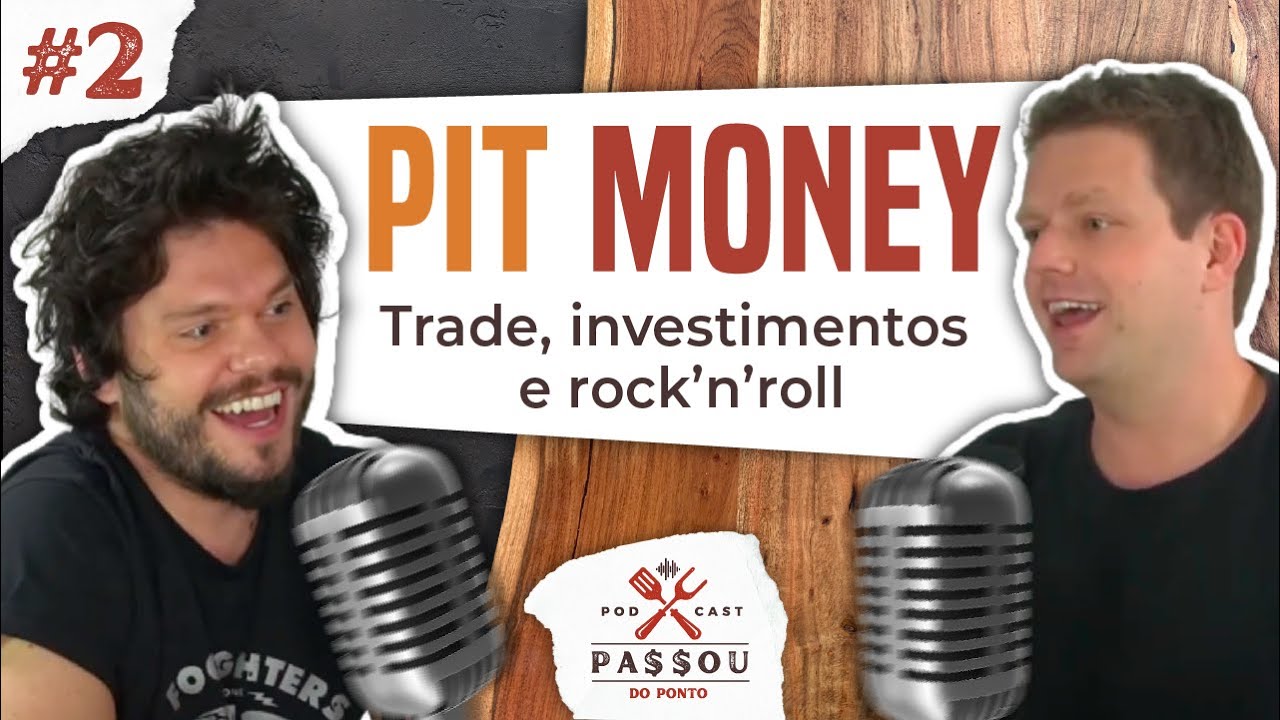 LUCAS PIT (PIT MONEY): Day trade, investimentos e rock'n'roll -  Passou do Ponto Podcast #2