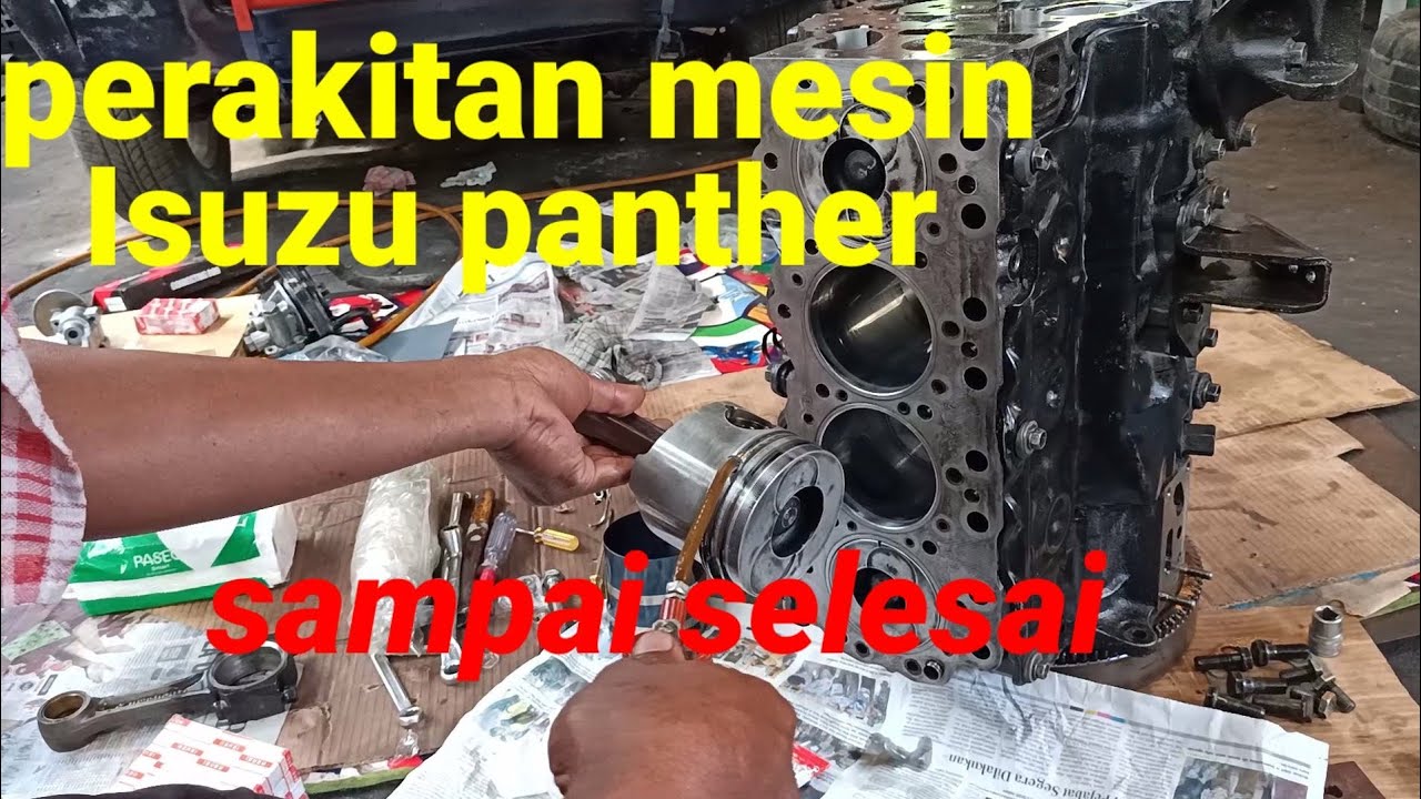 rakit mesin Isuzu panther dari awal sampai akhir