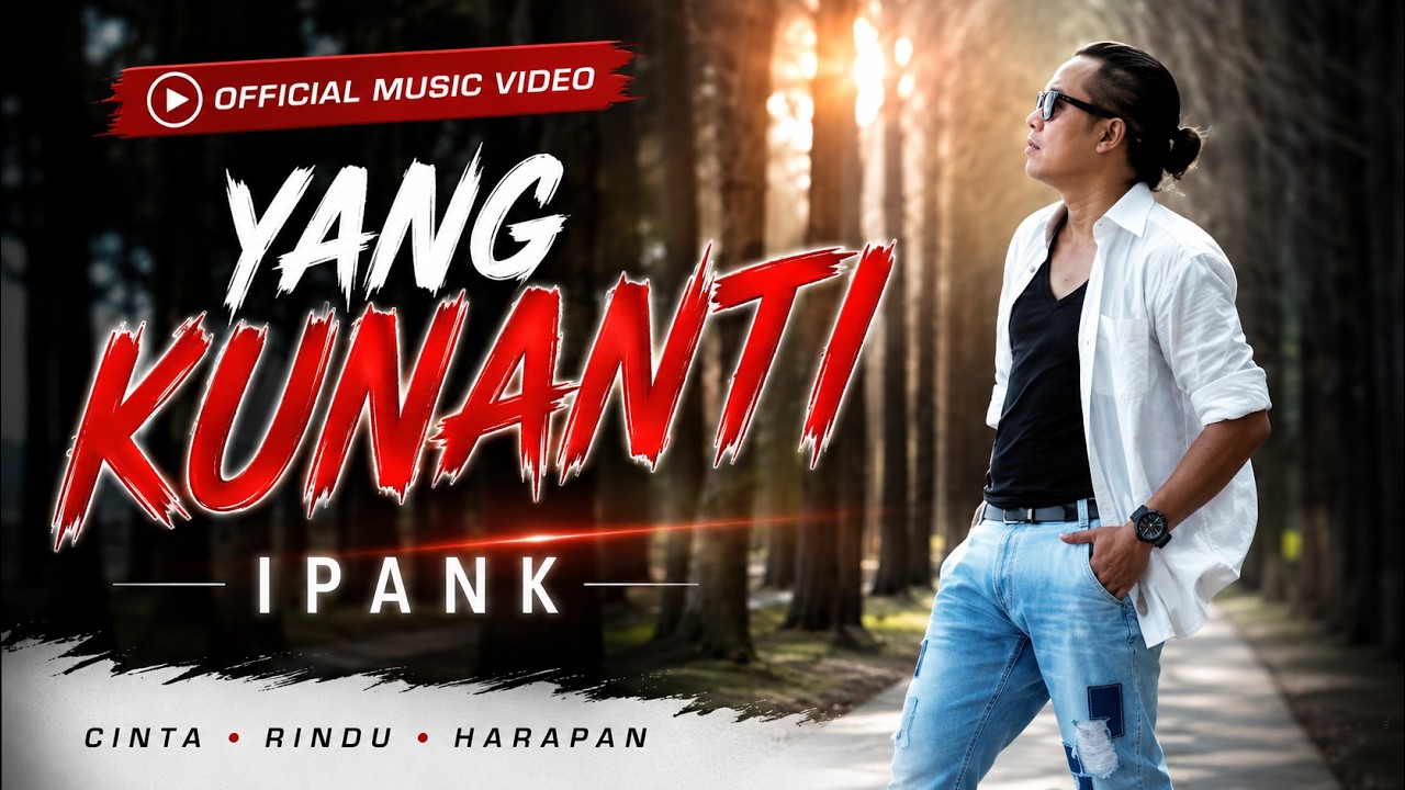 IPANK - Yang Kunanti (Official Music Video) Album Slow Rock