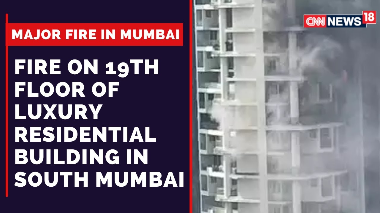 Mumbai Building Fire | Fire On 19th Floor Of Luxury Residential Building In Mumbai | News18 LIVE