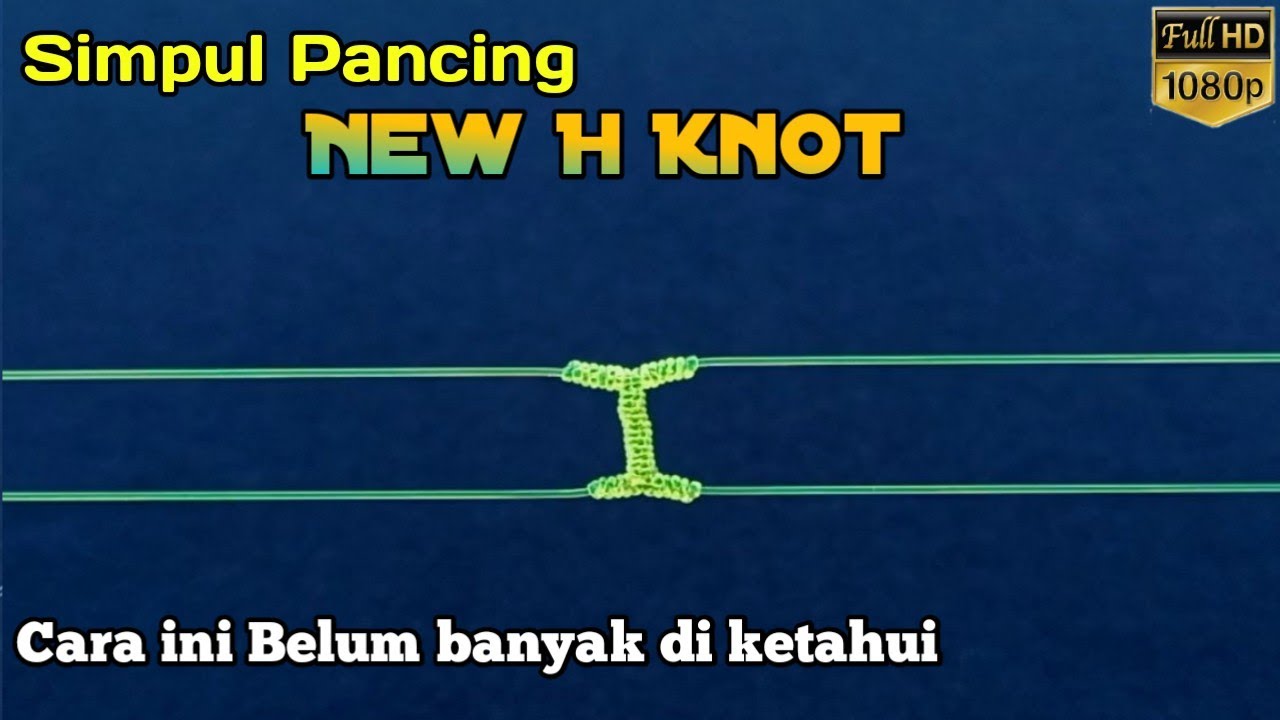 Simpul H terbaru - Pertama di youtube | Simpul pancing | Bolank sakti