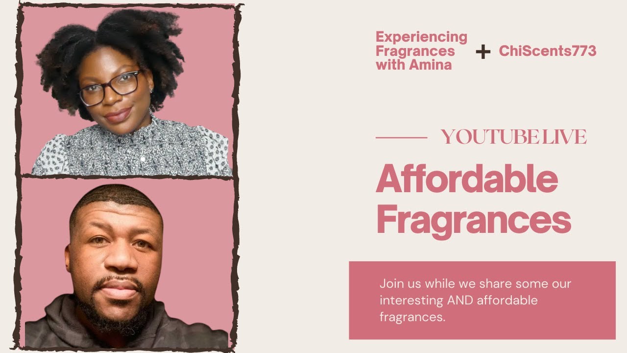 Best Affordable Fragrances with Experiencing Fragrances with Amina & ChiScents773