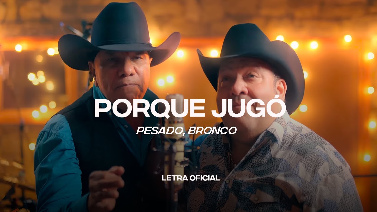 Pesado, Bronco - Por Qu&eacute; Jug&oacute; (Lyric Video) | CantoYo