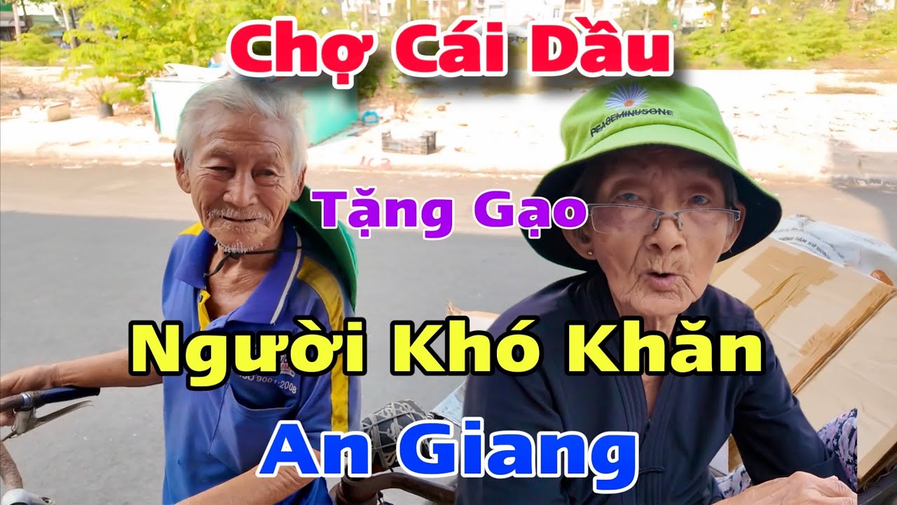 Chợ Cái Dầu Châu Phú An Giang Người Khó Khăn Nhận 1000kg Gạo Từ Tấm Lòng Hảo Tâm | Khương Nhựt Minh