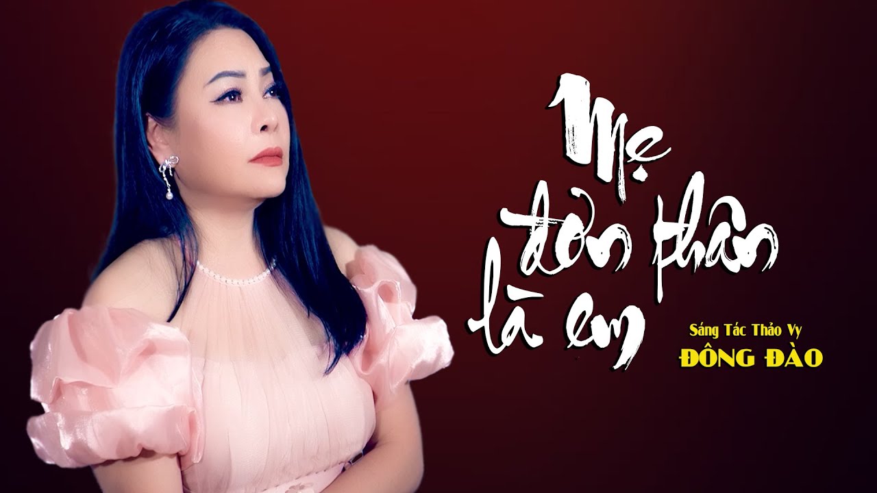 Mẹ Đơn Thân Là Em - Ca Khúc Mới Mang Lại Nhiều Cảm Xúc Cho Người Nghe - Đông Đào || Ca Sĩ Đông Đào