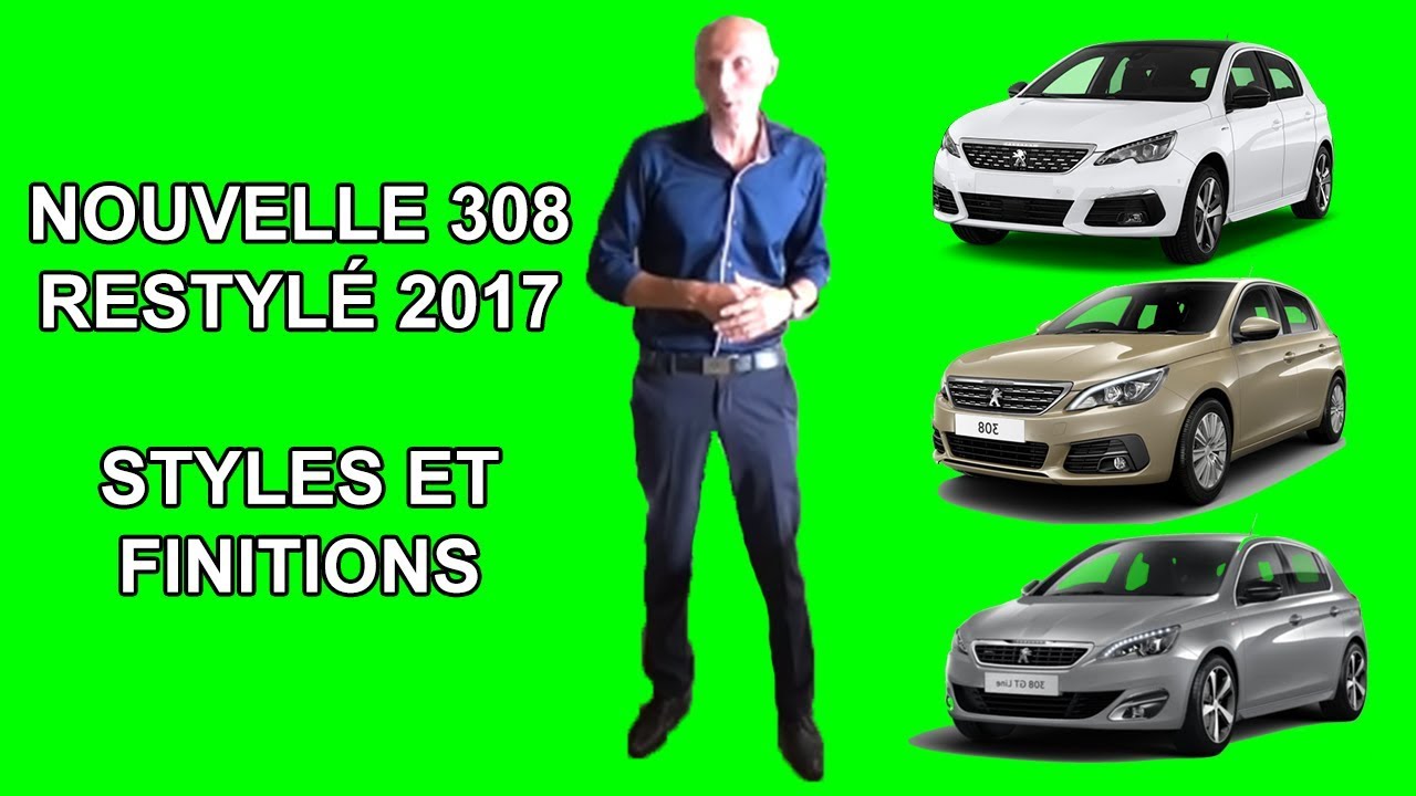Nouvelle 308 restylée 2017 - Styles et finitions - Les tutos de Berbiguier