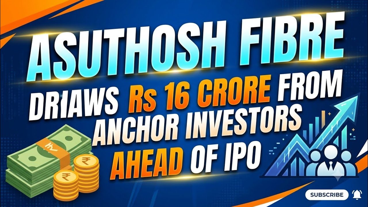 Asuthosh Fibre draws Rs 16 crore from anchor investors ahead of IPO