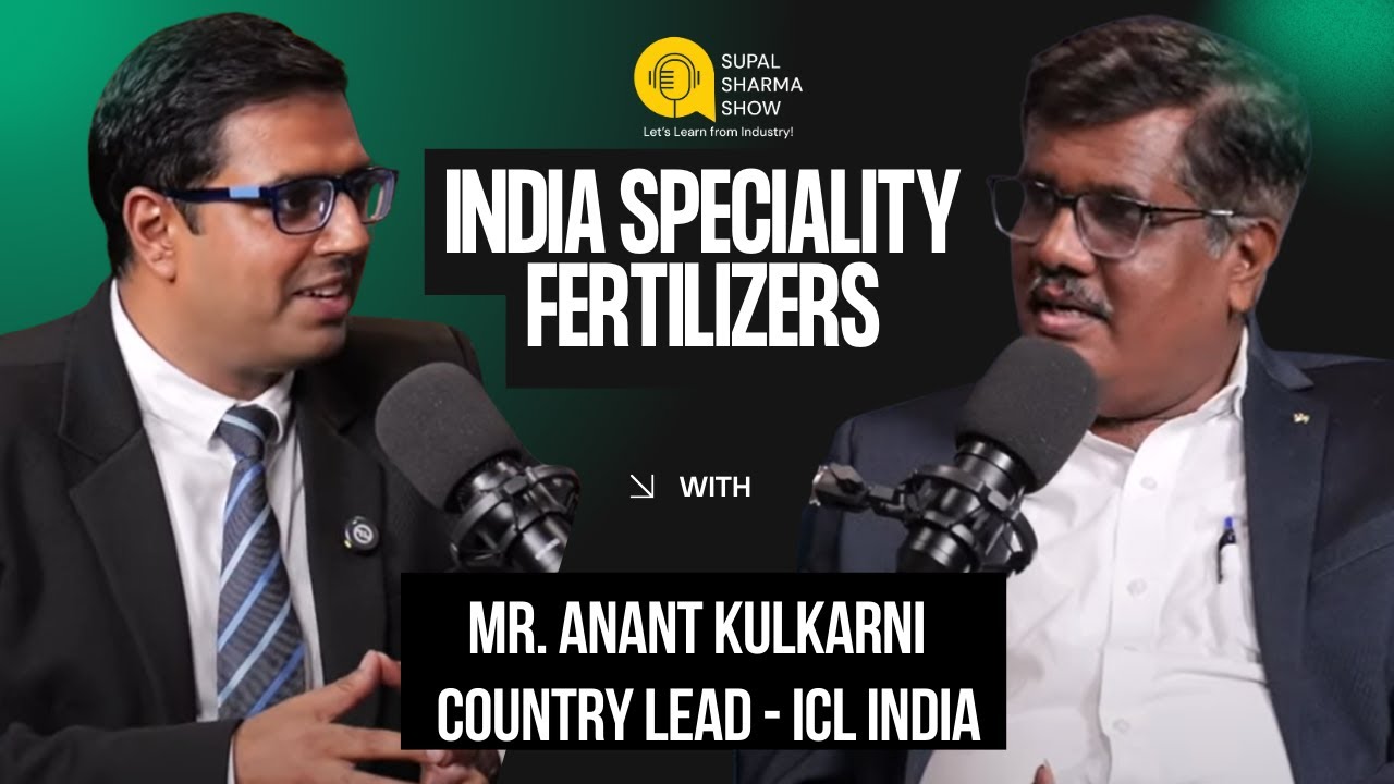 India Speciality Fertilizers with Mr. Anant Kulkarni -Country Lead - ICL India| Supal Sharma Show