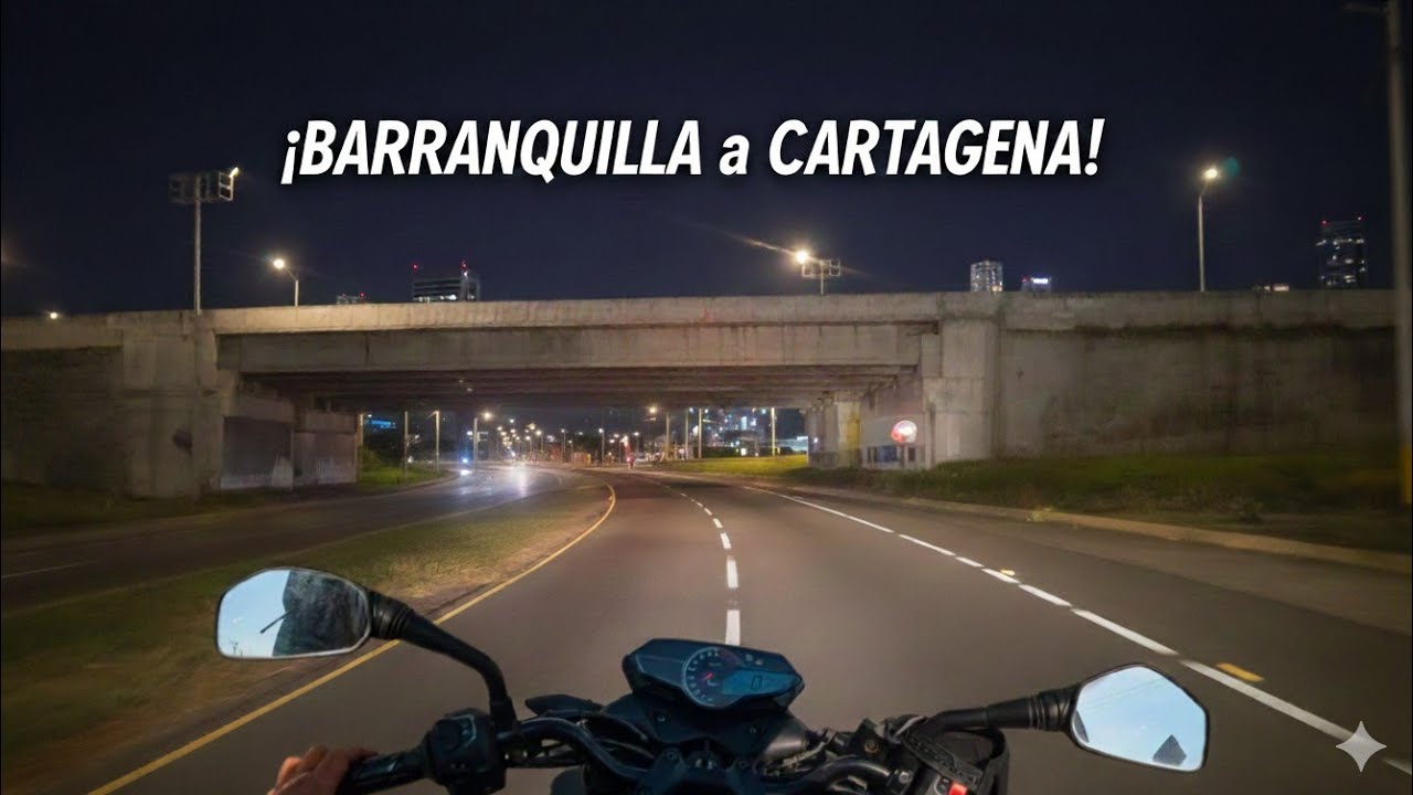 Ruta extrema entre Barranquilla hasta cartagena de noche en Moto saliendo por la cordialidad 