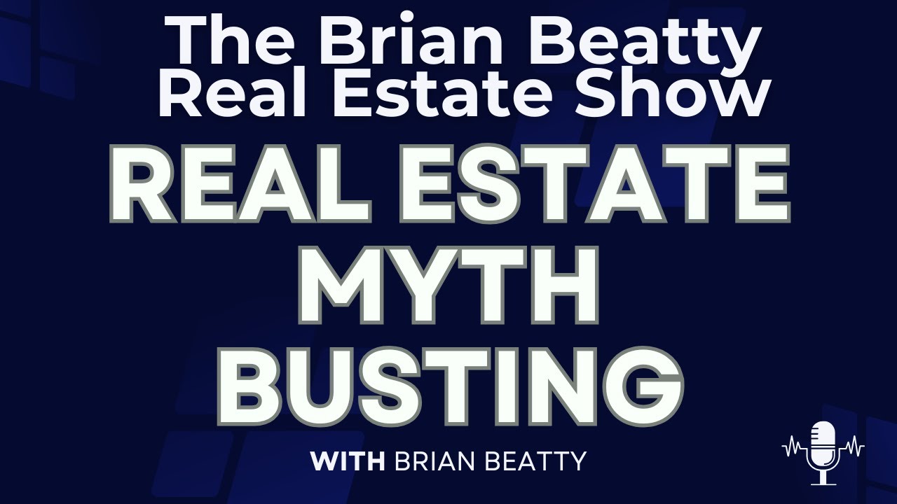 Real Estate Myth Busting with Brian Beatty!