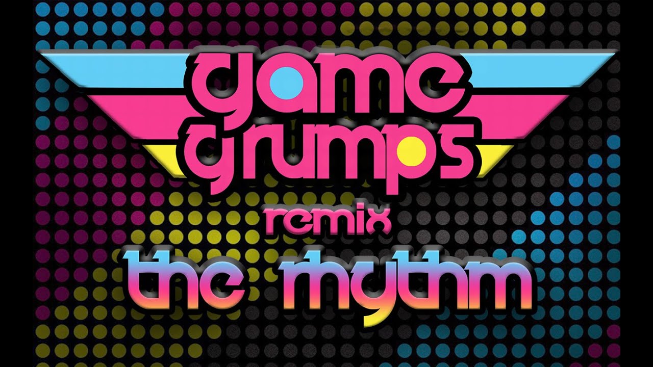 The Rhythm - Game Grumps Remix