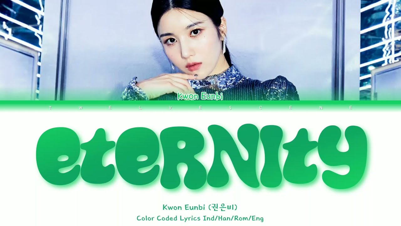 KWON EUNBI (권은비) - 'Eternity' [Color Coded Lyrics] Sub Indo