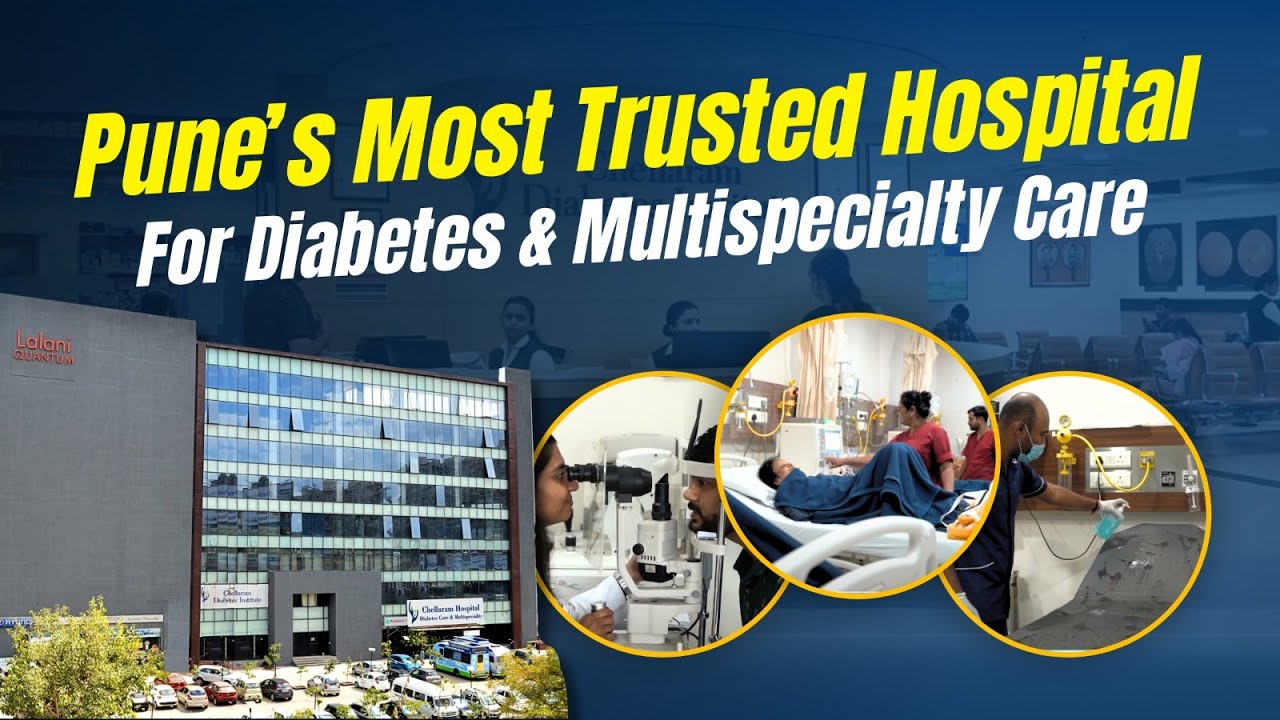 Pune&rsquo;s Most Trusted Hospital for Diabetes & Multispecialty Care: Discover Chellaram Hospital