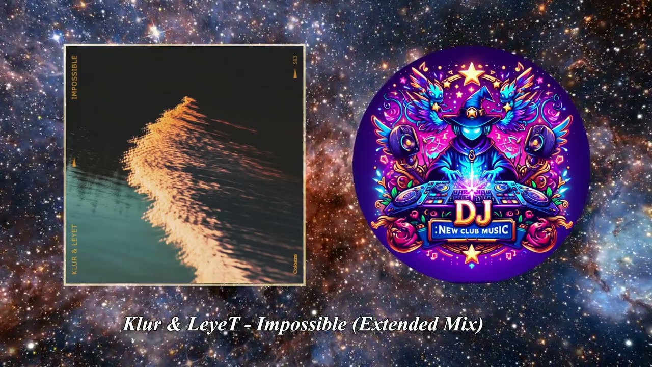 Klur & LeyeТ - Impossible (Extended Mix) [Colorize (Enhanced)]