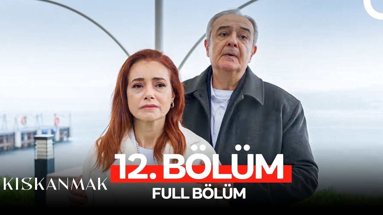 Kıskanmak 12. Bölüm