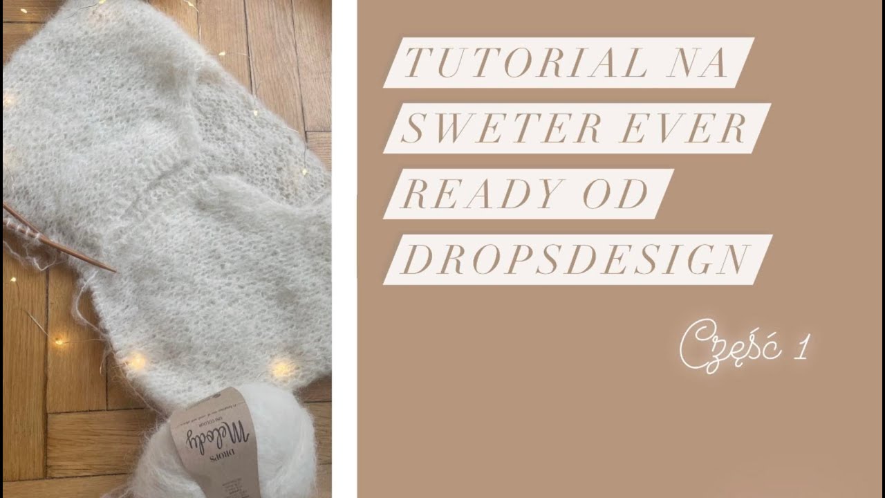 Tutorial na sweter na drutach Ever Ready Drops Design Garn Studio część 1 | Dziergane Niebo