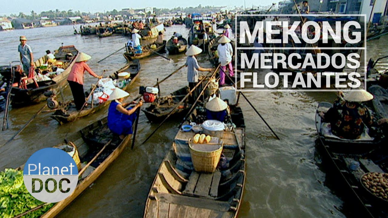 Mekong. Mercados Flotantes | Cultura - Planet Doc