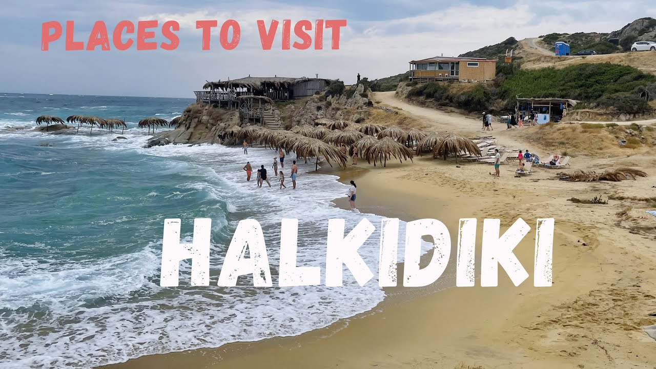 Halkidiki, Locuri și plaje vizitate de noi, Grecia