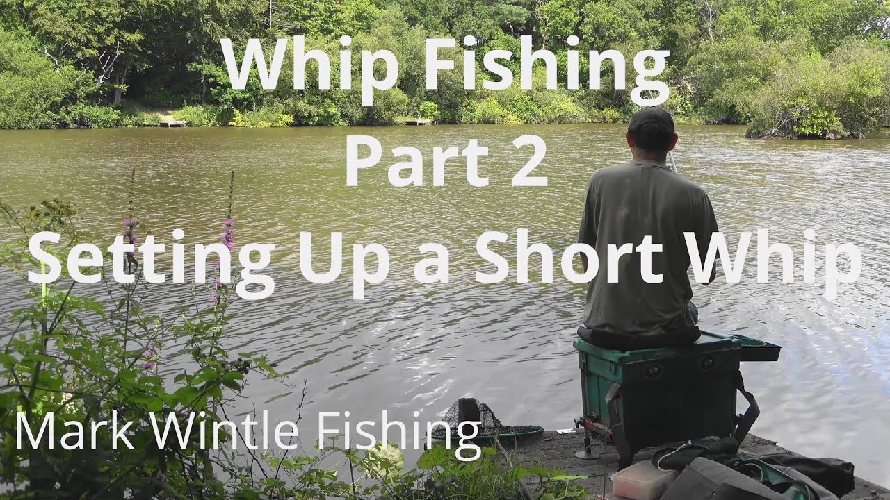 Whip Fishing - Part 2 - Setting Up a Short Whip