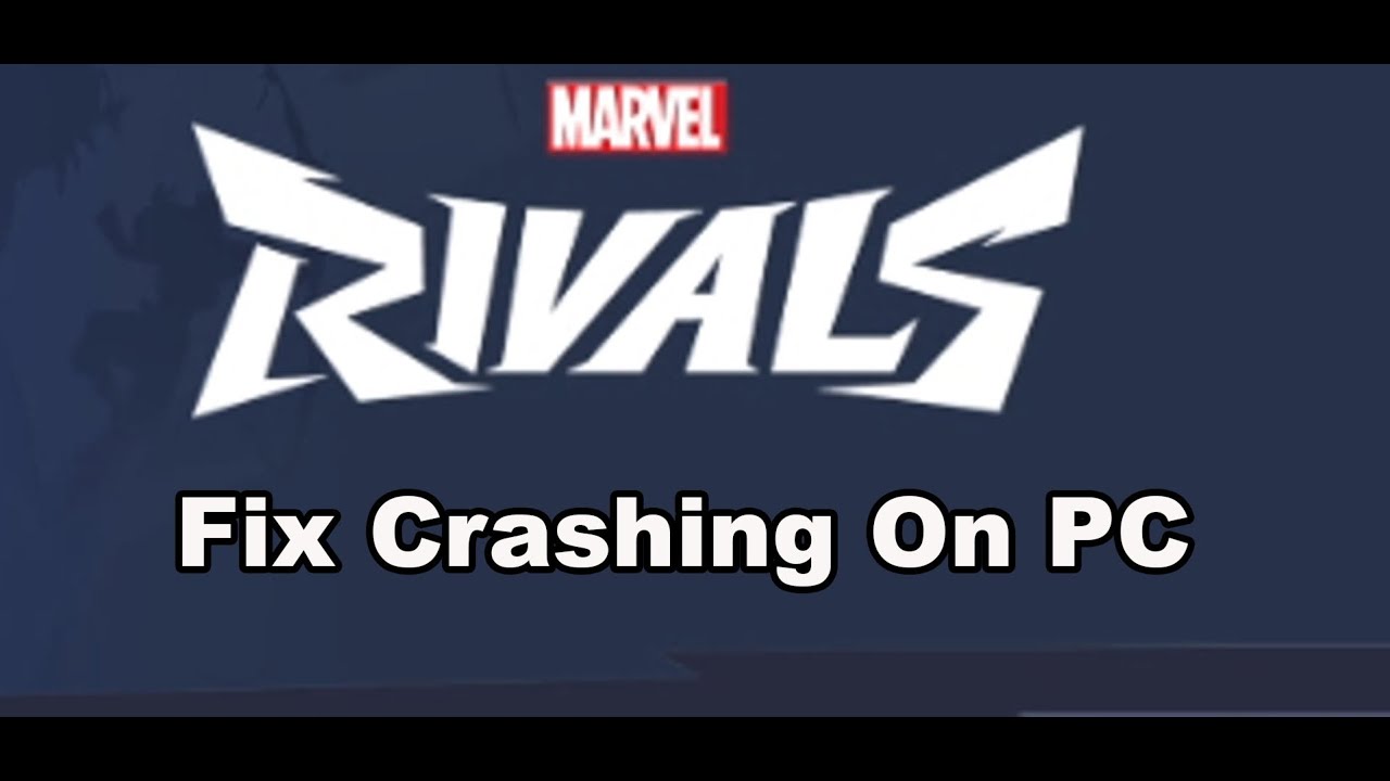 How To Fix Marvel Rivals Crashing, Crash On Startup, Crash To Desktop On PC