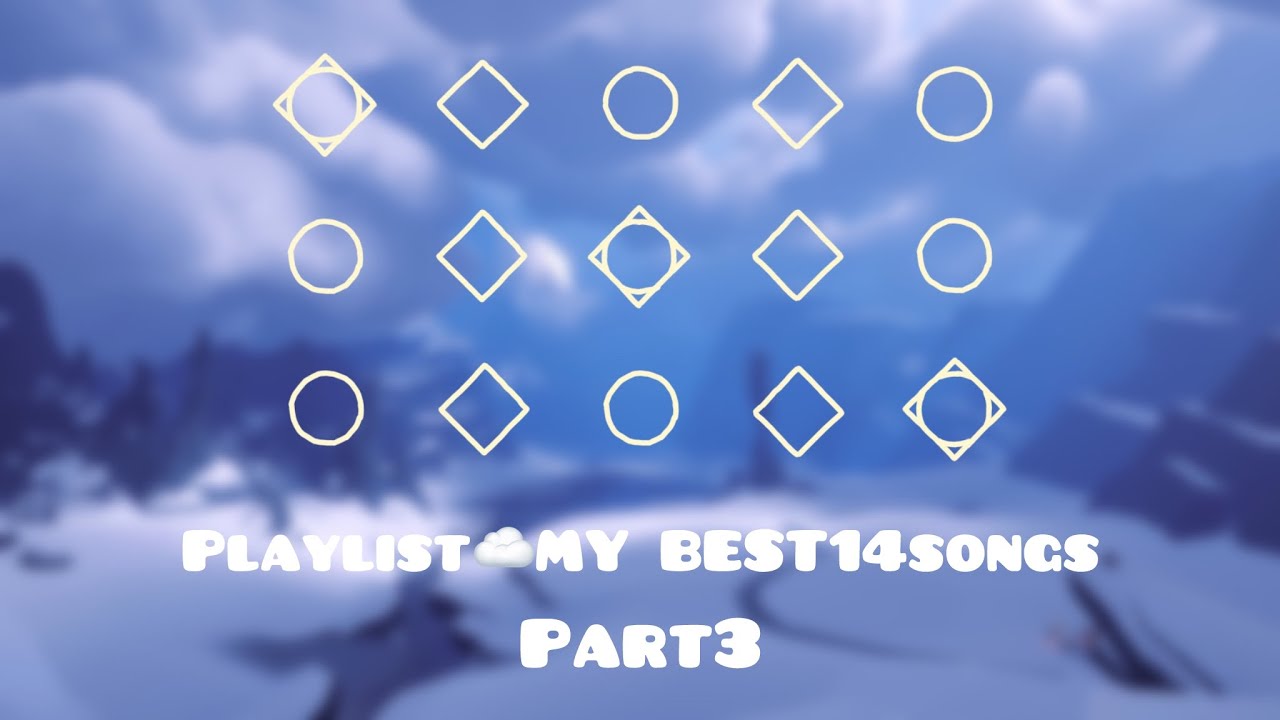 Playlist ☁️My BEST 14 songs Part3 [Sky:CotL]