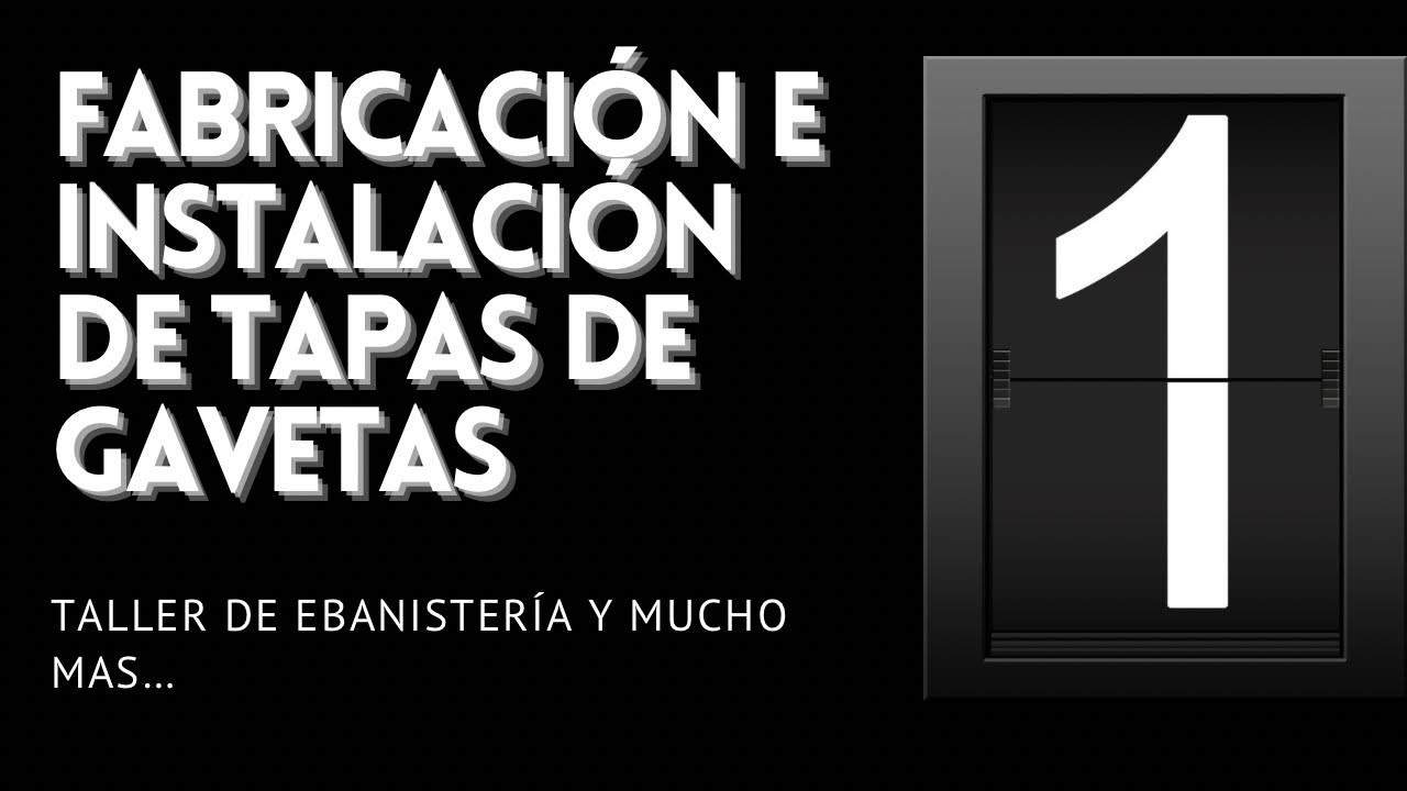 Fabricación e Instalación de Tapas de Gavetas_Parte 1
