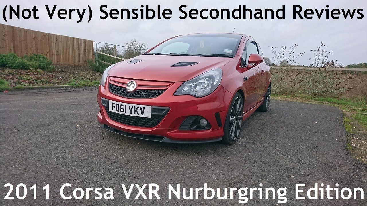 (Not Very) Sensible Secondhand Reviews: 2011 Vauxhall (Opel) Corsa D VXR (OPC) Nürburgring Edition