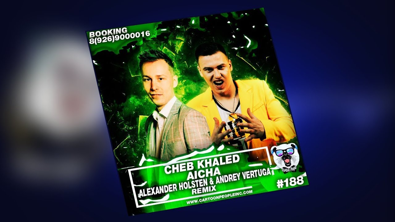 Cheb Khaled – Aicha (Alexander Holsten & Andrey Vertuga Bootleg)