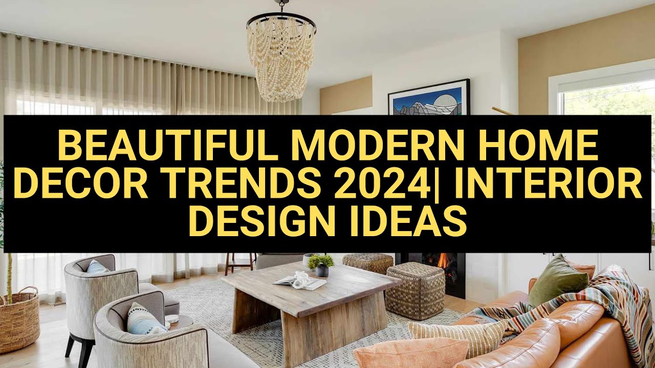 BEAUTIFUL MODERN HOME DECOR TRENDS 2024 INTERIOR DESIGN IDEAS