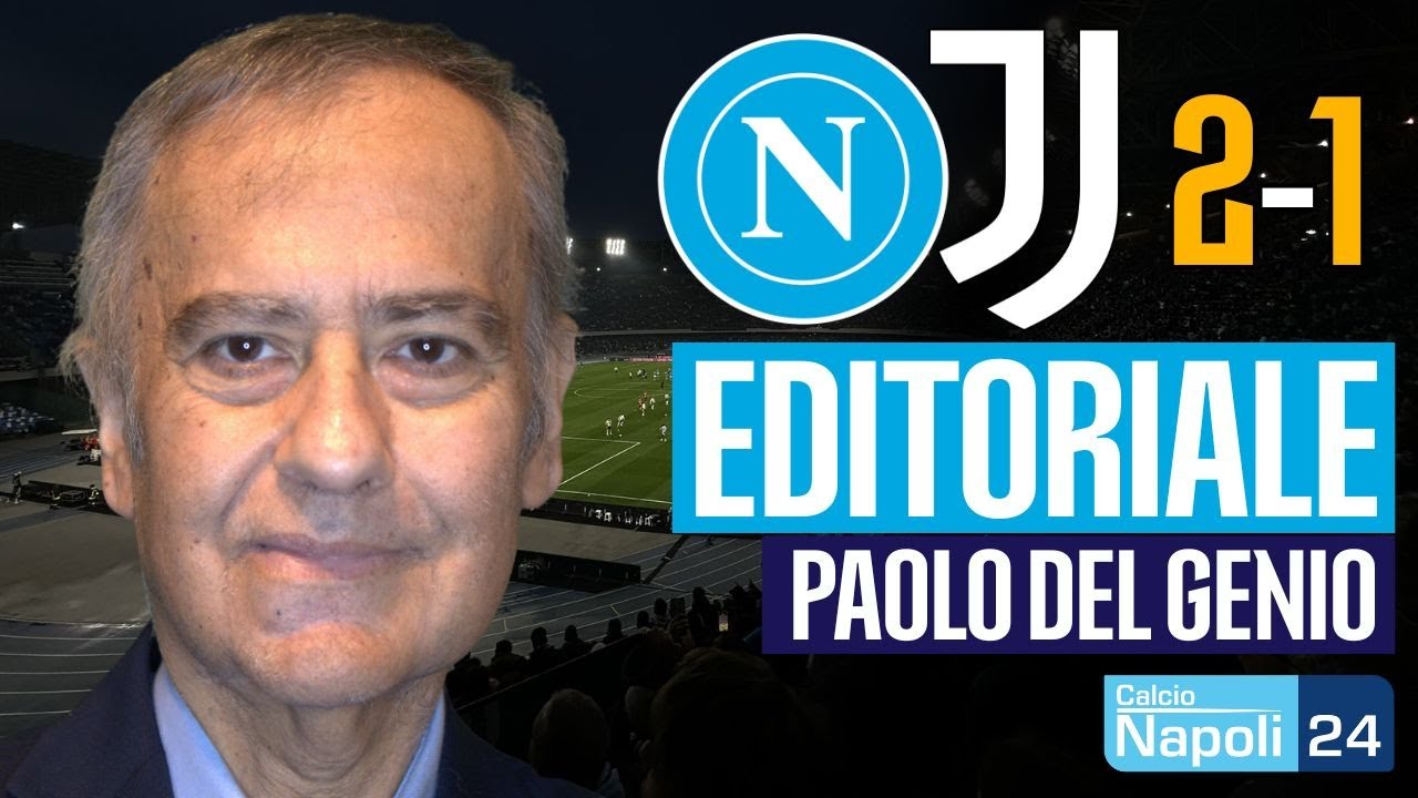 Napoli-Juventus 2-1 ✍️ EDITORIALE di Paolo Del Genio su CalcioNapoli24 🏆