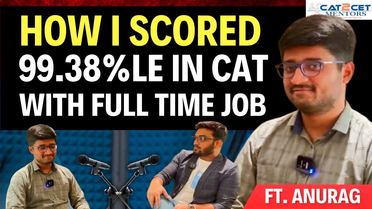 How I Scored 99.38%ile in CAT with Full-time Job | CAT Topper&rsquo;s Strategy to Crack CAT| CAT 2023