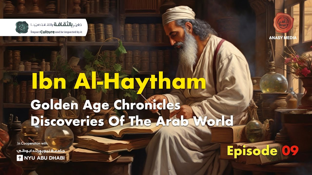 Ibn Al Hayytham - -  Golden Age Chronicles - Discoveries Of The Arab World - Episode 09