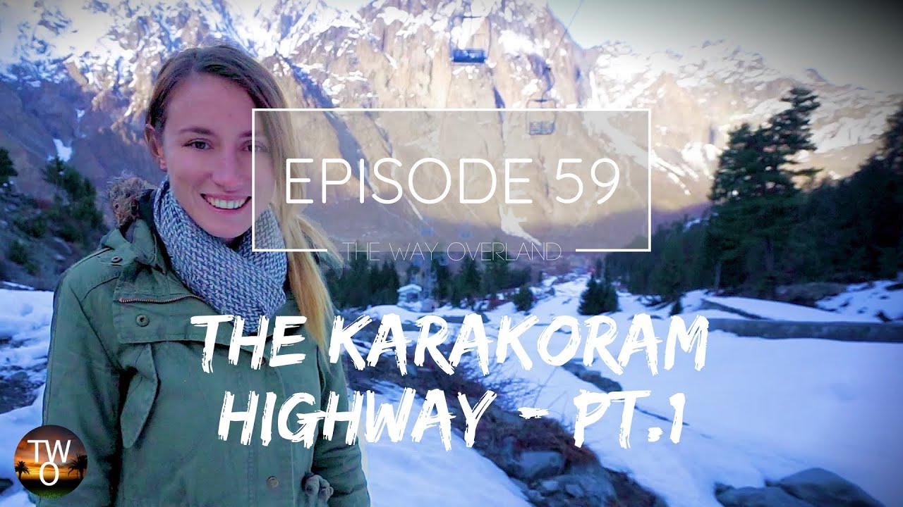 PAKISTAN! 🇵🇰 - THE KARAKORAM HIGHWAY Pt.1 - Australia to Scotland by road - Episode 59