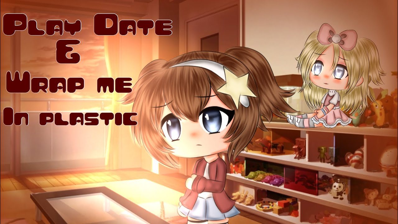 Play Date & Wrap me in plastic(gacha life)music video||Glmv