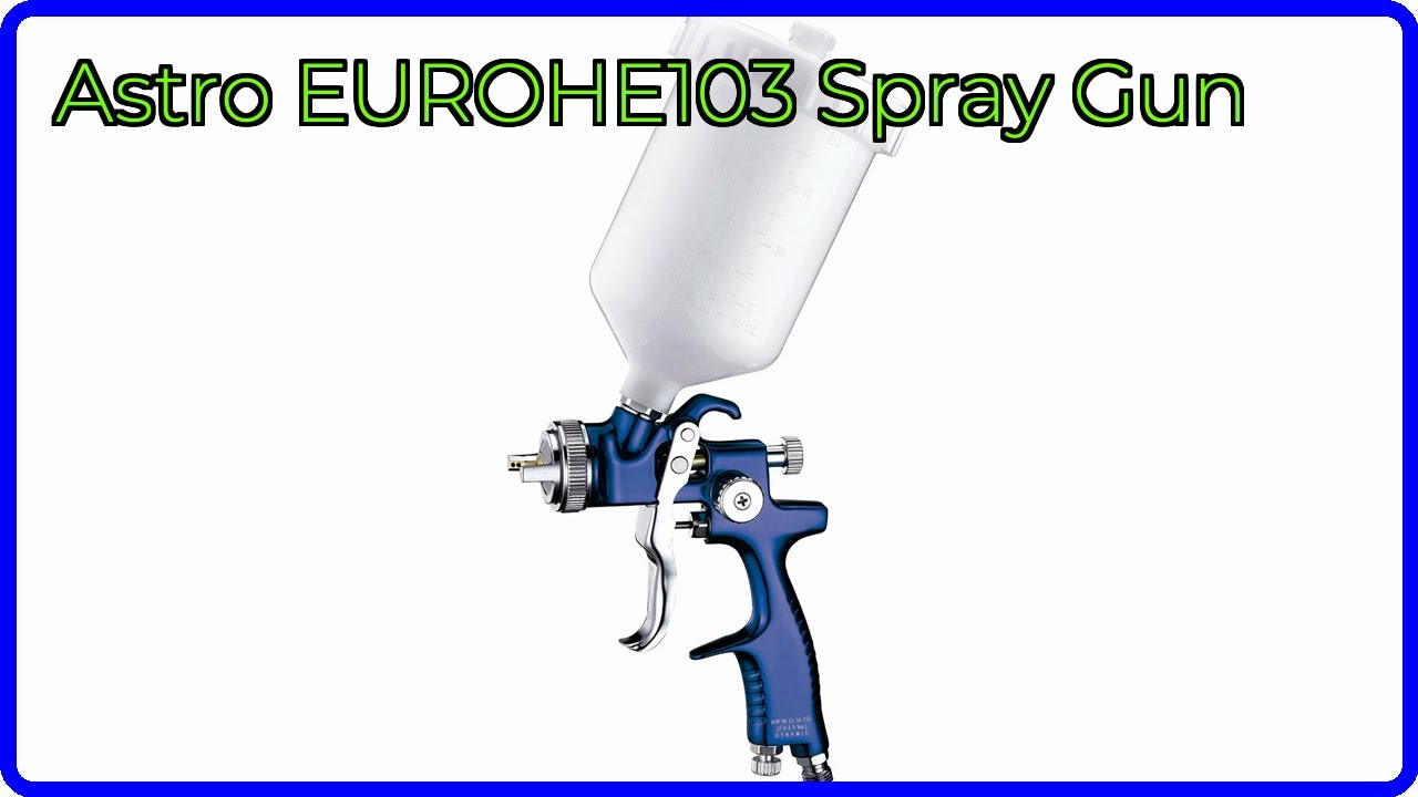 REVIEW (2026): Astro EUROHE103 Spray Gun. ESSENTIAL details.
