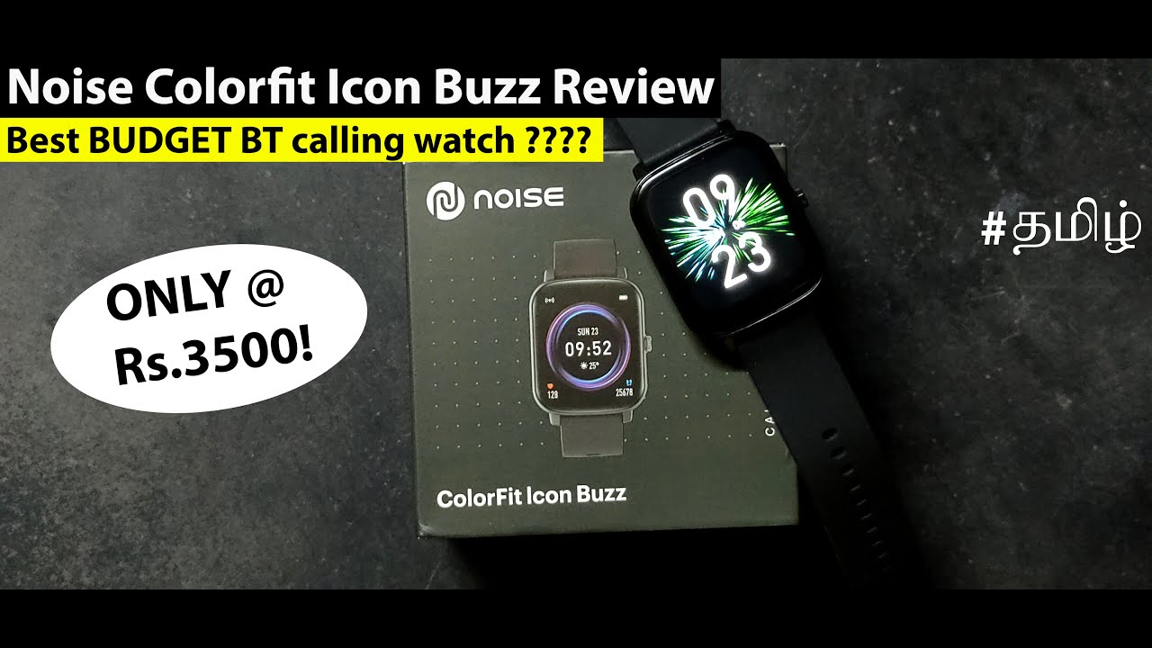(Tamil) Noise Colorfit Icon Buzz Quick Review | Best Budget BT calling watch under Rs.3500