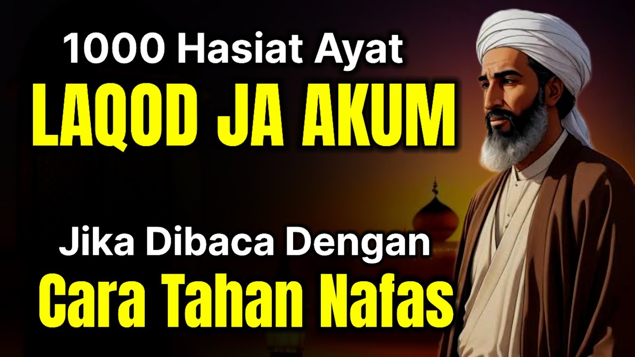 LUAR BIASA..!! 1000 Khasiat & Manfaat Ayat LAQOD JA AKUM Jika Dibaca Dengan Tahan Nafas