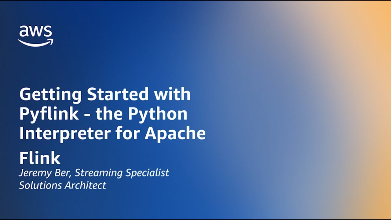 Getting started with Pyflink - The Python Interpreter for Apache | Amazon Web Services