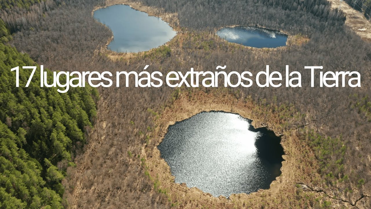 17 lugares m&aacute;s extra&ntilde;os de la Tierra