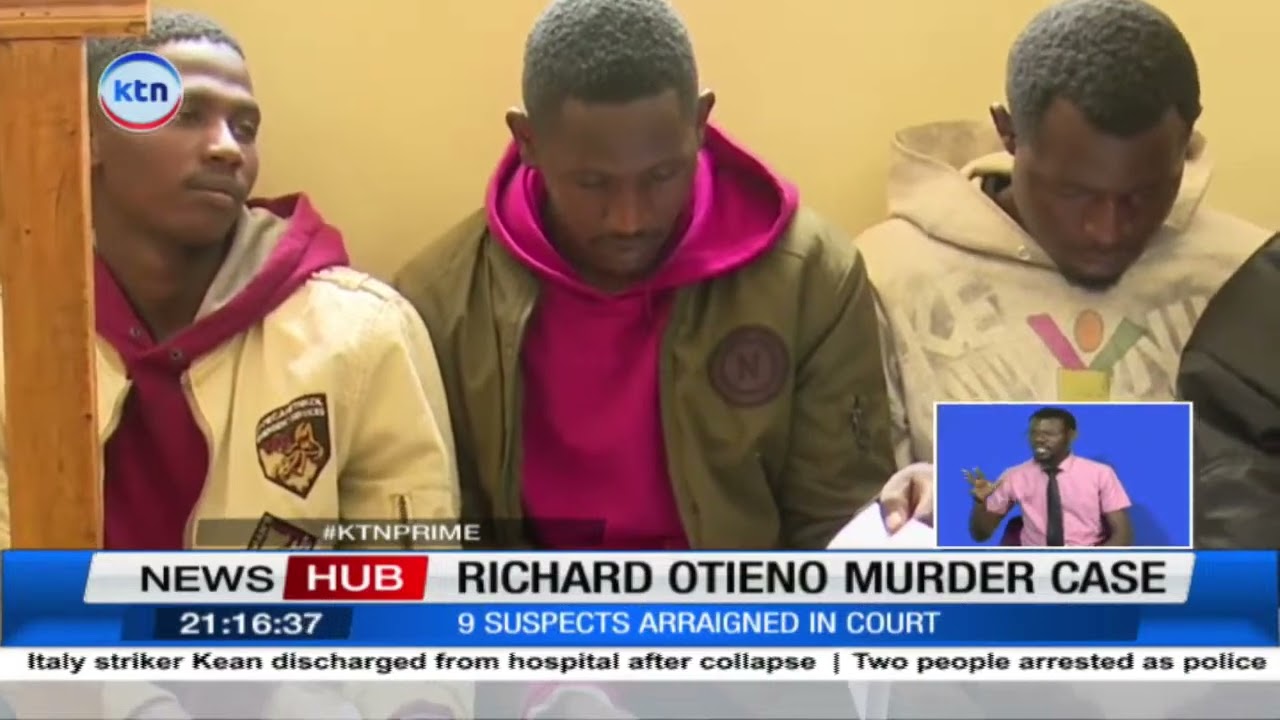 9 suspects in murder of Richard Otieno arraigned in court