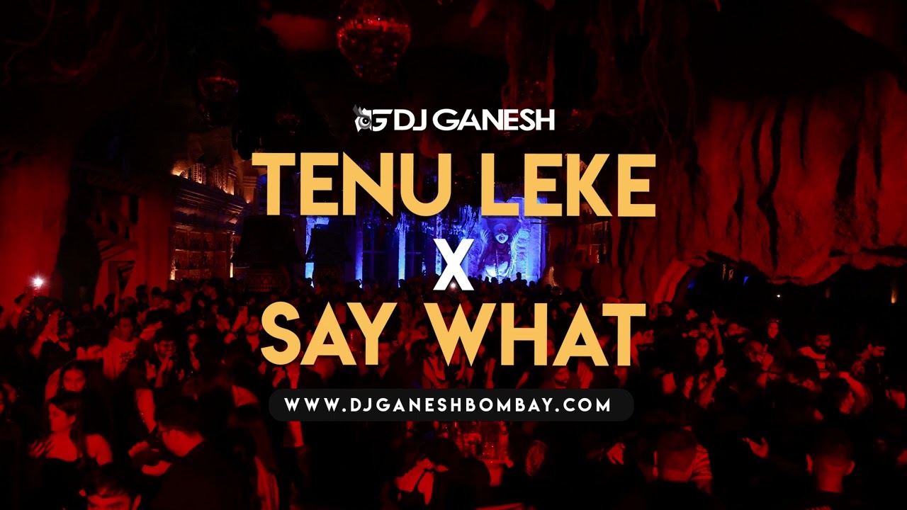 Tenu Leke x Say What | DJ Ganesh | Afro Bollywood