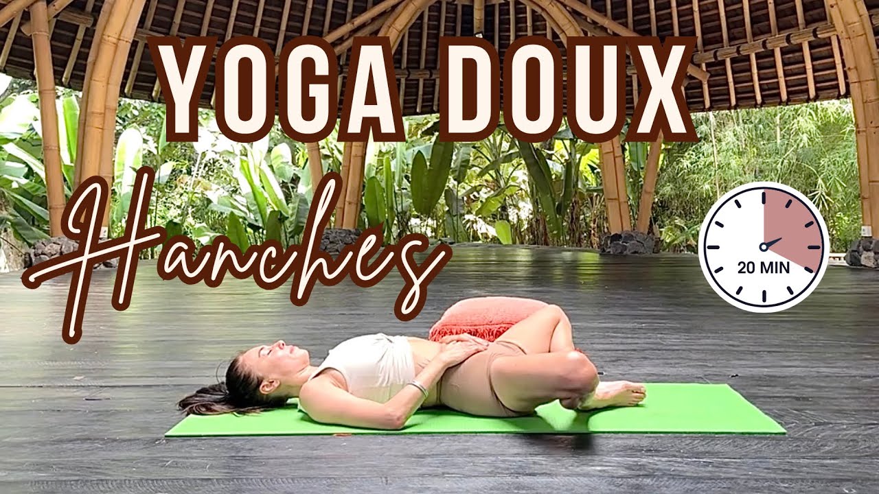 Yoga doux pour les hanches : parfait après une journée assise