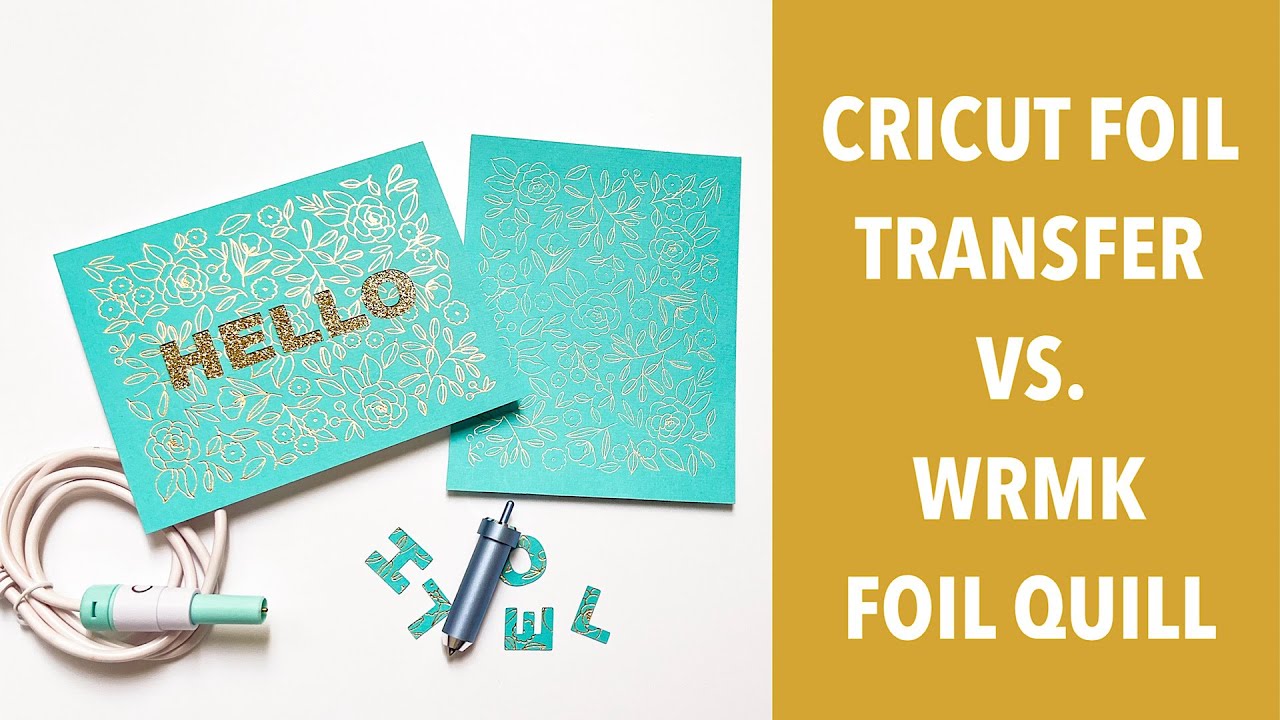 CRICUT FOIL TRANSFER VS. WRMK FOIL QUILL FOR DIY CARDS & STATIONERY