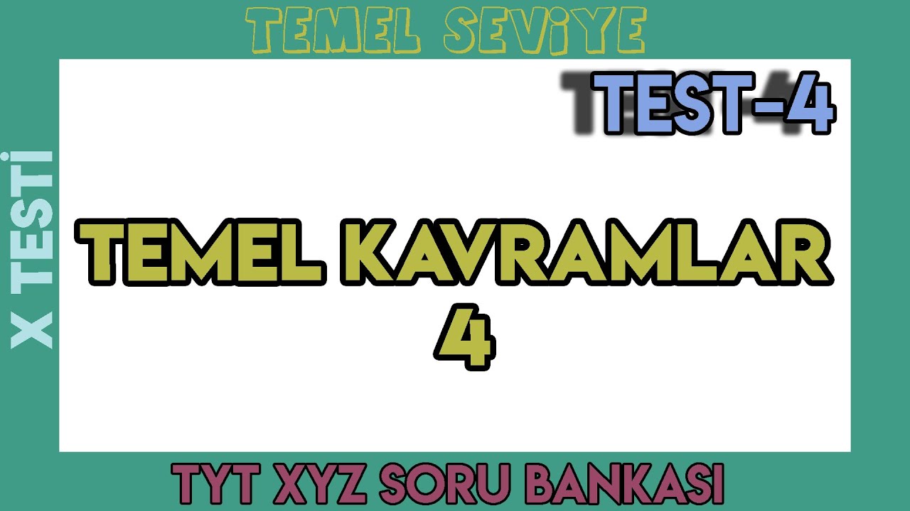 TEMEL KAVRAMLAR - 4 | TEST - 4 | X TESTİ | TEMEL SEVİYE | +PDF